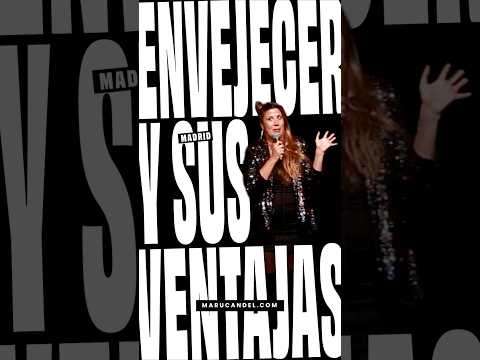 Envejecer y sus ventajas | Maru Candel