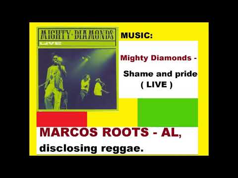 DIVULGANDO: MIghty Diamonds - Shame and pride ( LIVE) / MARCOS ROOTS - AL