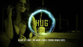 Alari x E-One - No More (Shell Shokk Remix Edit)