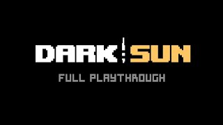 Dark Sun (Full Playthrough, No Commentary, All Interactions) (Old)