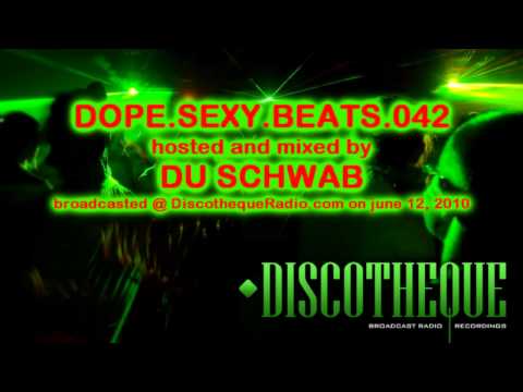 Dope.Sexy.Beats Full Episode 042 - music by Du Schwab