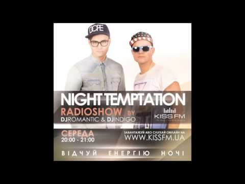 Night Temptation Radioshow with DJ Indigo and DJ Romantic On Kiss FM Part 1,2 #35 (5 03 14) )