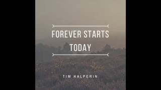 Tim Halperin - Forever Starts Today (Official Audio)