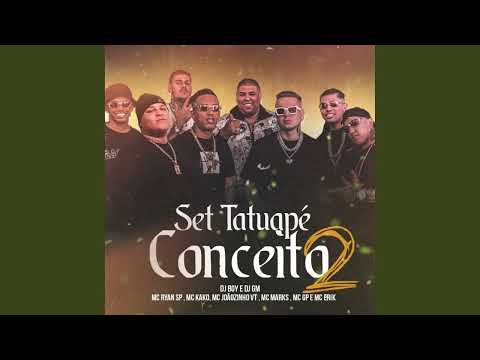 SET Tatuapé Conceito 2 - Ryan SP, Kako, Joãozinho VT, Marks, GP e MC Erik (GR6 Explode) DJ Boy e GM