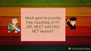 Modi Govt To Provide Free Coaching of IIT-JEE,NEET,And UGC-NET Exams-2018 Registration details
