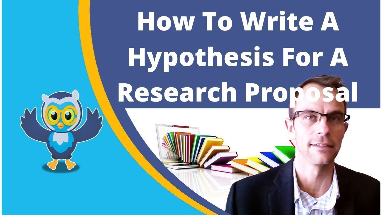 How To Write A Hypothesis For A Research Proposal