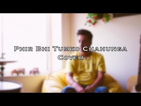 Phir Bhi Tumko Chahunga | Half Girlfriend | Arijit Singh | Mithoon | Vaibhav Tewari (Cover)