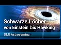 Schwarze Löcher Von Einstein Bis Hawking DLR Astroseminar 2022 Andreas Müller