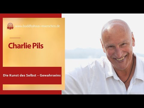 Charlie Pils: Die Kunst des Selbst – Gewahrseins (1) Was ist Selbst Gewahrsein?