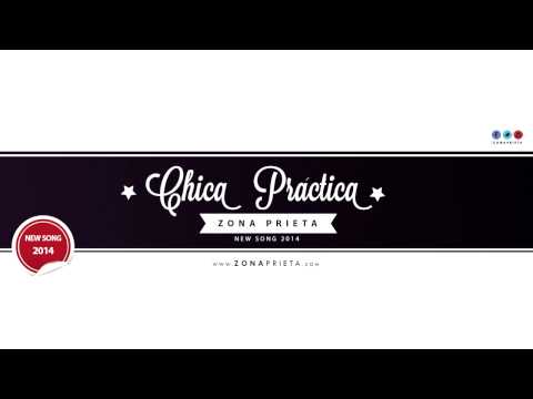CHICA PRACTICA - ZONA PRIETA - NEW SONG 2014