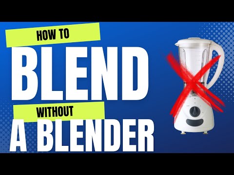 No Blender? No Problem: Easy Hacks for No Blenders