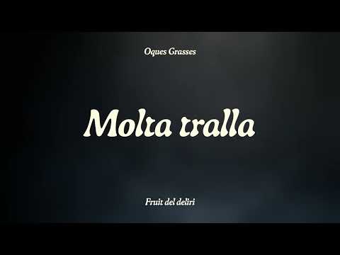 OQUES GRASSES - MOLTA TRALLA