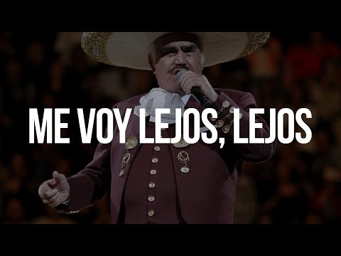 Vicente Fernández - Me Voy Lejos, Lejos, Lejos (Letra/Lyrics)