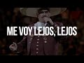 Vicente Fernández - Me Voy Lejos, Lejos, Lejos (Letra/Lyrics)