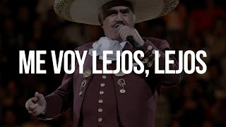 Vicente Fernández - Me Voy Lejos, Lejos, Lejos (Letra/Lyrics)