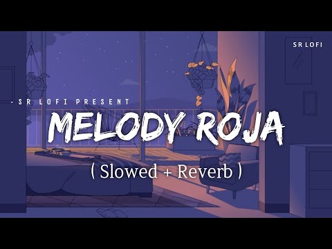 Melody Roja - Lofi (Slowed + Reverb) | Yo Honey Singh | SR Lofi
