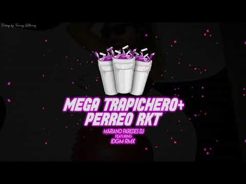 MEGA TRAPICHERO + PERREO RKT - MARIANO PAREDES DJ | IDGM RMX