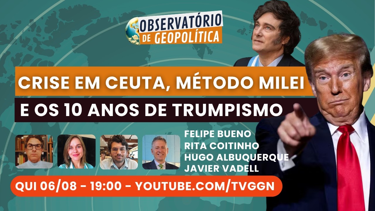 Crise em Ceuta, método Milei e os 10 anos de Trumpismo | Observatório de Geopolítica - 06/08/26