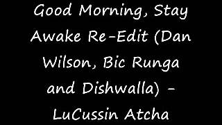 Good Morning Stay Awake (Dan Wilson,  Bic Runga and Dishwalla Mashup) - LuCussin Atcha