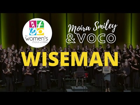 WISEMAN performed by Moira Smiley and The Women's Chorus of Dallas