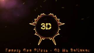 Twenty One Pilots - Oh Ms Believer  (3D Release)