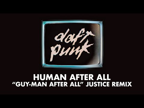 Daft Punk - Human After All («Guy-Man After All» Justice Remix) (Official Audio)