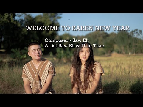 WELCOME TO KAREN NEW YEAR BY '' Saw Eh & Thae Thae''