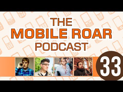 Mobile Roar Podcast 33