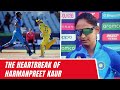 The Heartbreak Of Harmanpreet Kaur