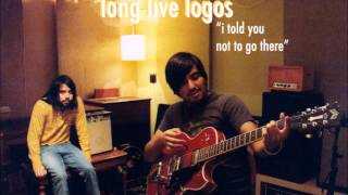 Long Live Logos - I Told You Not To Go There