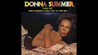 Donna Summer Take Me (Kike Summer Take You To The Mix) (2019)