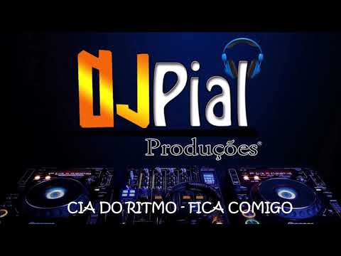 CIA DO RITMO - FICA COMIGO #DjPial