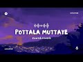 Pottala Muttaye Slowed Reverb Thalaivan Thalaivii Vijay Sethupathi Nithya Menen