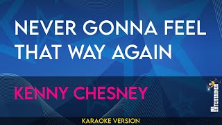 Never Gonna Feel That Way Again - Kenny Chesney (KARAOKE)