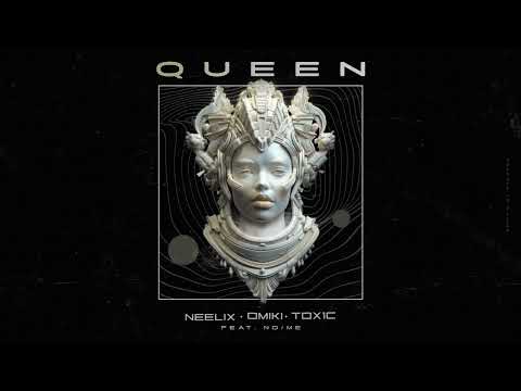 Neelix & Omiki & Tox1c Ft. No/Me - Queen