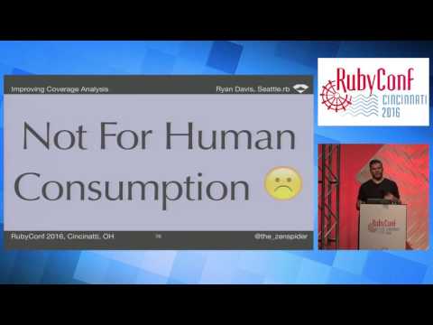 RubyConf 2016 - Improving Coverage Analysis by Ryan Davis
