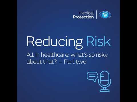 Reducing Risk - Episode 23 - AI in healthcare: what’s so risky about that? - Part two