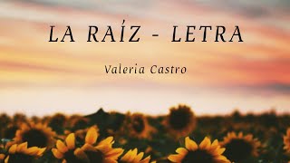 Valeria Castro - La raíz (Letra/lyrics)