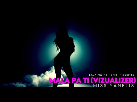 MALA PA TI (VIZUALIZER) - MISS YANELIS