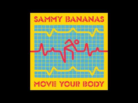 Sammy Bananas - Move Your Body