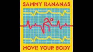 Sammy Bananas - Move Your Body