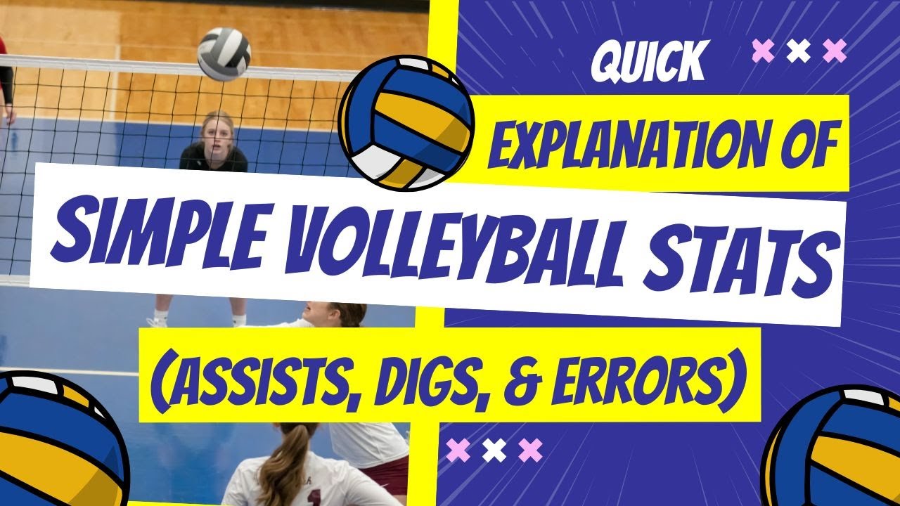 Quick Explanation of Volleyball Simple Stats including Assists, Digs, and Errors