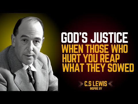 C.S. Lewis on God’s Justice: When Those Who Hurt You Reap What They Sowed 2025