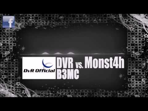 DVR vs. Monst4h - B3MC