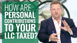 How Are Personal Contributions To Your LLC Taxed