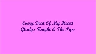 Every Beat Of My Heart - Gladys Knight &amp; The Pips (Lyrics - Letra)