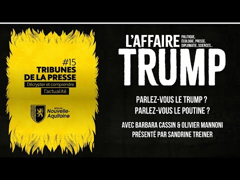 Tribunes de la Presse : Parlez-vous le Trump ? Parlez-vous le Poutine ? - Vidéo