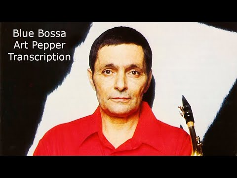 Blue Bossa- Art Pepper's (Eb) Transcription. Transcribed by Carles Margarit