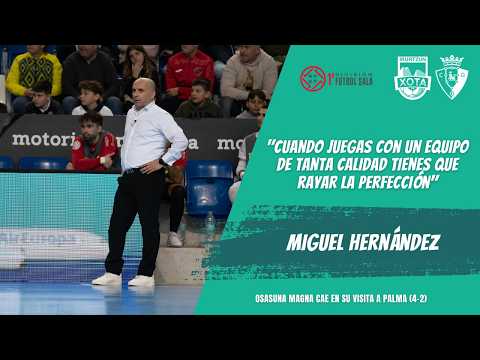 Miguel Hernández lamenta la falta de acierto de Osasuna Magna tras la derrota ante el Palma Futsal