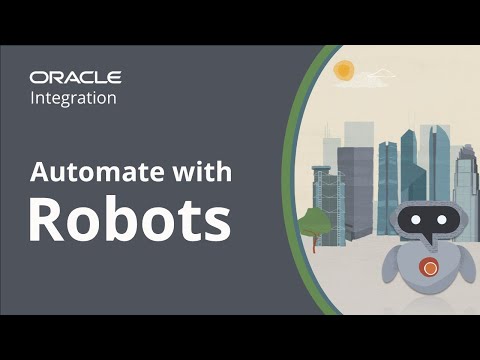 Introducing Robotic Process Automation (RPA) in Oracle Integration